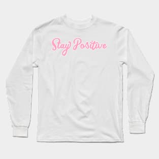 Stay Positive 💜 Long Sleeve T-Shirt